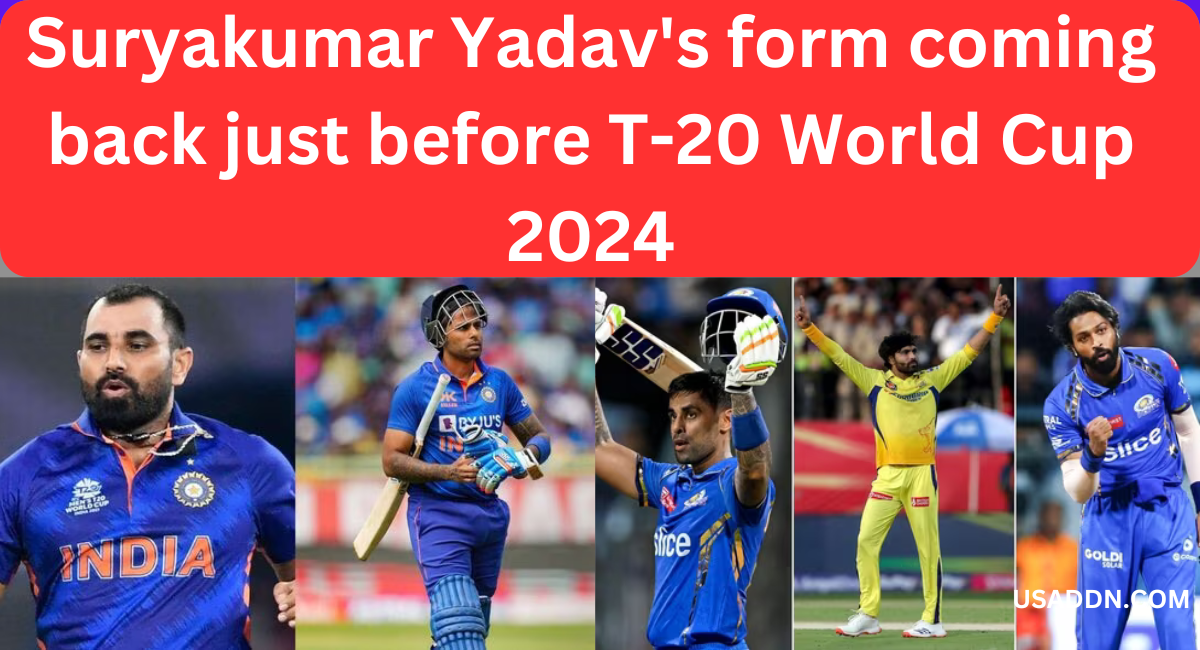 Suryakumar Yadav's form coming back just before T-20 World Cup 2024